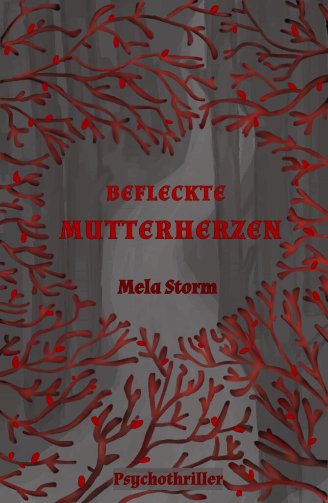 Cover meines neuen Thrillers "Befleckte Mutterherzen". In der Mitte befindet sich der Titel und drum herum sind ranken in Herzform angeordnet. Der Hintergrund ist grau.